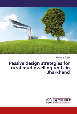 Passive design strategies for rural mud dwelling units in Jharkhand