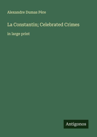 La Constantin; Celebrated Crimes