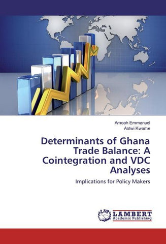 Determinants of Ghana Trade Balance: A Cointegration and VDC Analyses