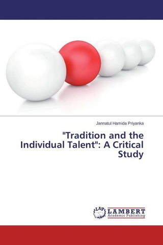 "Tradition and the Individual Talent": A Critical Study