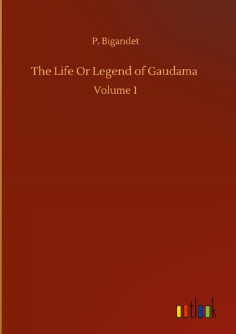The Life Or Legend of Gaudama