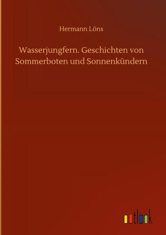 Wasserjungfern. Geschichten von Sommerboten und Sonnenkündern