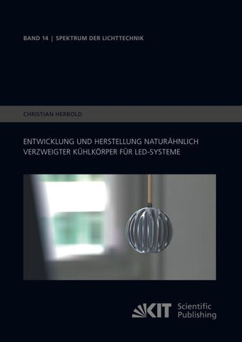 Entwicklung und Herstellung naturähnlich verzweigter Kühlkörper für LED-Systeme