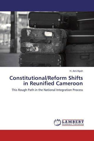 Constitutional/Reform Shifts in Reunified Cameroon