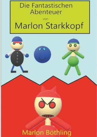 Die Fantastischen Abenteuer von Marlon Starkkopf