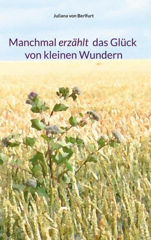 Manchmal erzählt das Glück von kleinen Wundern