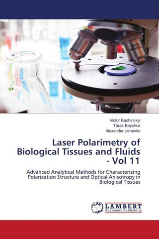 Laser Polarimetry of Biological Tissues and Fluids - Vol 11