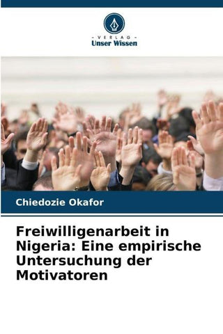 Freiwilligenarbeit in Nigeria: Eine empirische Untersuchung der Motivatoren