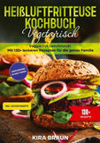 Heißluftfritteuse Kochbuch Vegetarisch