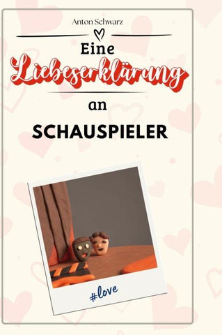 Eine Liebeserklärung an Schauspieler