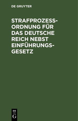 Strafprozessordnung für das Deutsche Reich nebst Einführungsgesetz