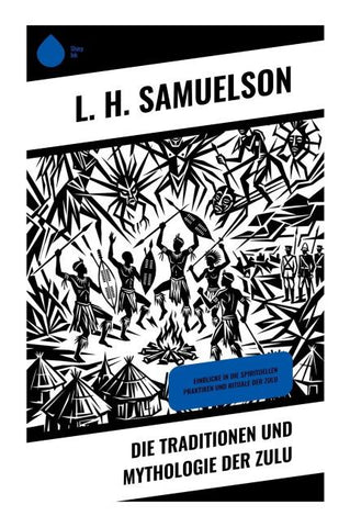 Die Traditionen und Mythologie der Zulu