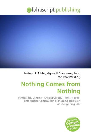 Nothing Comes from Nothing