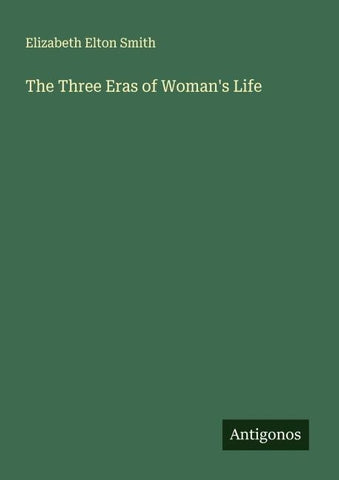 The Three Eras of Woman's Life