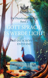 GOTT SPRACH: ES WERDE LICHT!