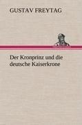Der Kronprinz und die deutsche Kaiserkrone