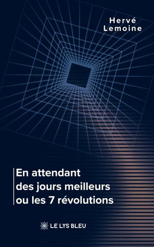 En attendant des jours meilleurs ou les 7 révolutions