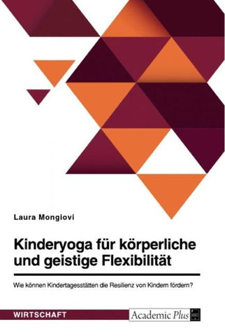 Kinderyoga für körperliche und geistige Flexibilität. Wie können Kindertagesstätten die Resilienz von Kindern fördern?