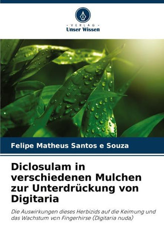 Diclosulam in verschiedenen Mulchen zur Unterdrückung von Digitaria