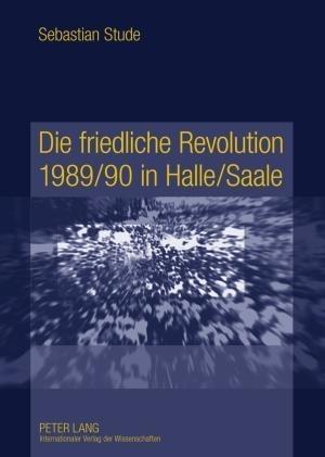 Die friedliche Revolution 1989/90 in Halle/Saale