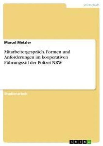 Mitarbeitergespräch. Formen und Anforderungen im kooperativen Führungsstil der Polizei NRW