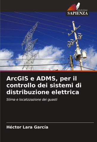 ArcGIS e ADMS, per il controllo dei sistemi di distribuzione elettrica