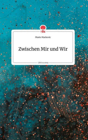 Zwischen Mir und Wir. Life is a Story - story.one