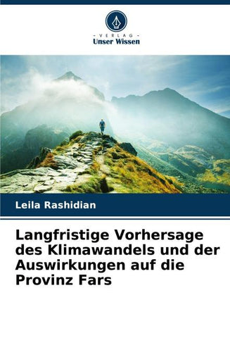 Langfristige Vorhersage des Klimawandels und der Auswirkungen auf die Provinz Fars