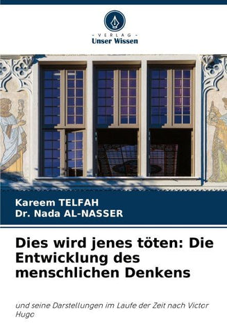 Dies wird jenes töten: Die Entwicklung des menschlichen Denkens