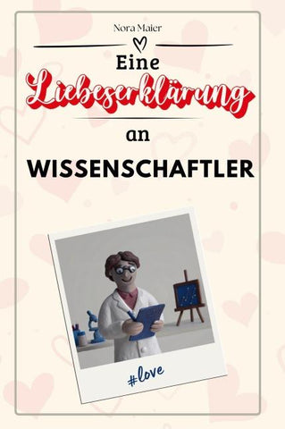 Eine Liebeserklärung an Wissenschaftler