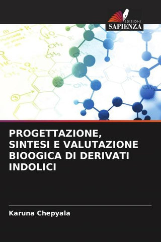 PROGETTAZIONE, SINTESI E VALUTAZIONE BIOOGICA DI DERIVATI INDOLICI