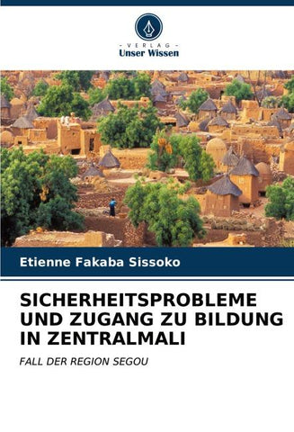 SICHERHEITSPROBLEME UND ZUGANG ZU BILDUNG IN ZENTRALMALI