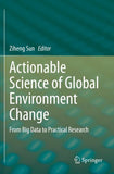 Actionable Science of Global Environment Change
