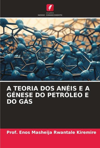 A TEORIA DOS ANÉIS E A GÉNESE DO PETRÓLEO E DO GÁS