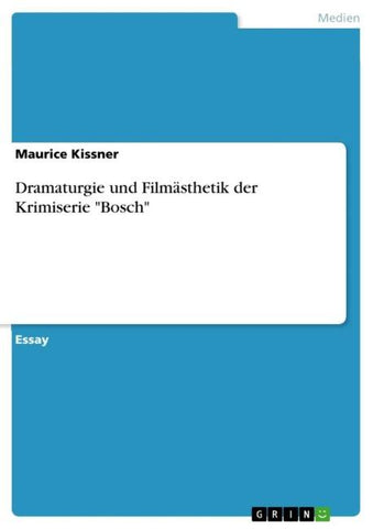Dramaturgie und Filmästhetik der Krimiserie "Bosch"