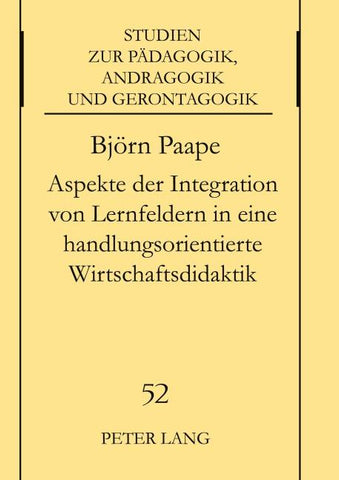 Aspekte der Integration von Lernfeldern in einer handlungsorientierten Wirtschaftsdidaktik