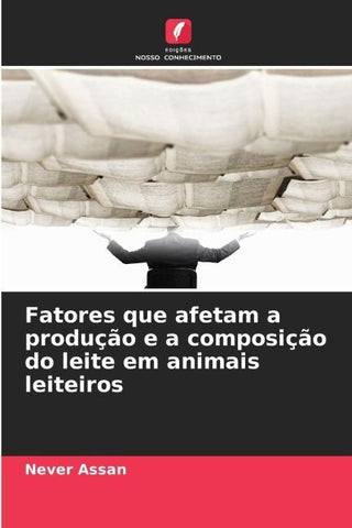 Fatores que afetam a produção e a composição do leite em animais leiteiros