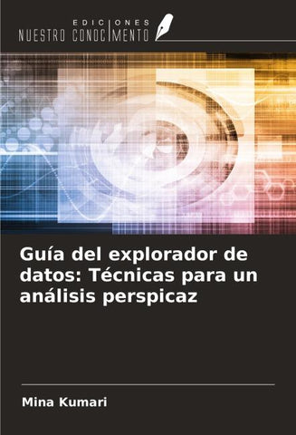 Guía del explorador de datos: Técnicas para un análisis perspicaz