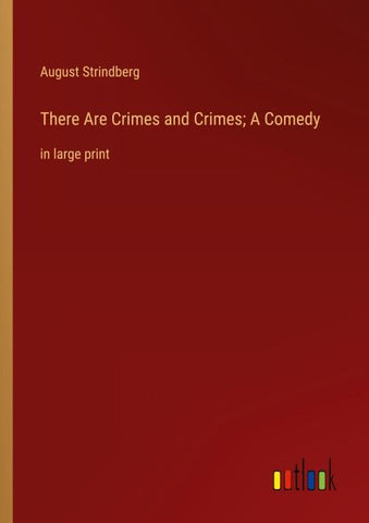 There Are Crimes and Crimes; A Comedy
