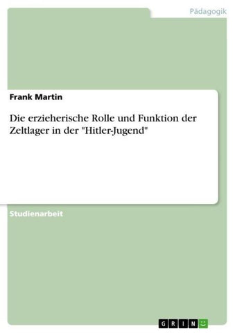Die erzieherische Rolle und Funktion der Zeltlager in der "Hitler-Jugend"