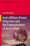 Iran’s Military Power Projection and the Empowerment of Ansar Allah