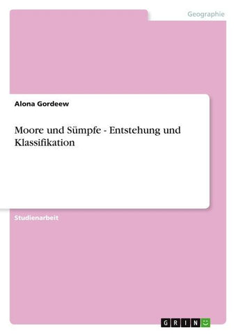 Moore und Sümpfe - Entstehung und Klassifikation