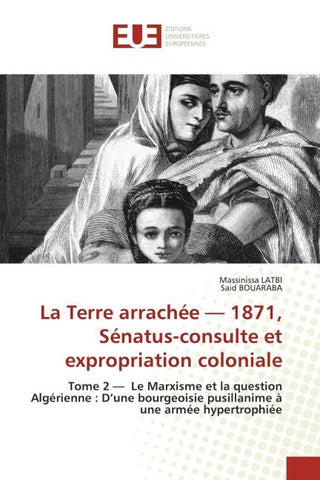 La Terre arrachée - 1871, Sénatus-consulte et expropriation coloniale