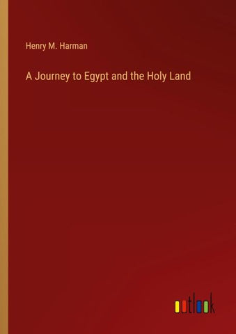 A Journey to Egypt and the Holy Land
