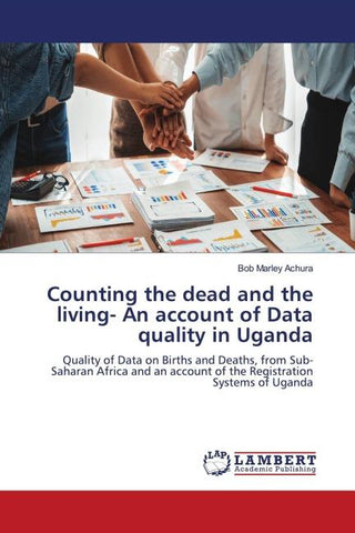 Counting the dead and the living- An account of Data quality in Uganda