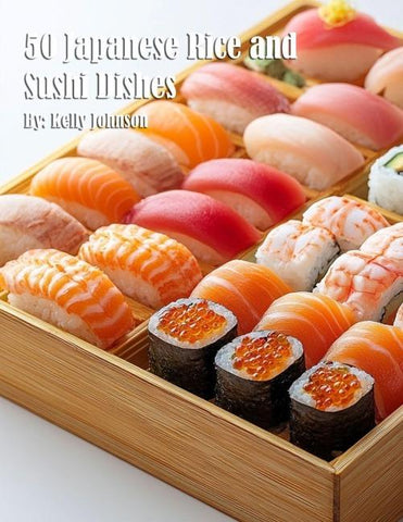 50 Japanese Rice and Sushi Dishes
