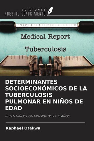 DETERMINANTES SOCIOECONÓMICOS DE LA TUBERCULOSIS PULMONAR EN NIÑOS DE EDAD