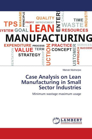 Case Analysis on Lean Manufacturing in Small Sector Industries