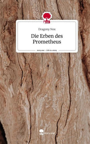 Die Erben des Prometheus. Life is a Story - story.one
