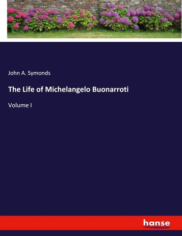 The Life of Michelangelo Buonarroti